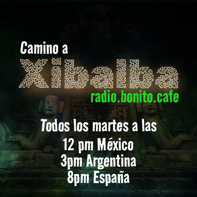 Banner promocional
Camino a Xibalba
por radio.bonito.cafe

Todos los martes a las 
12pm México
3pm Argentina
8pm España